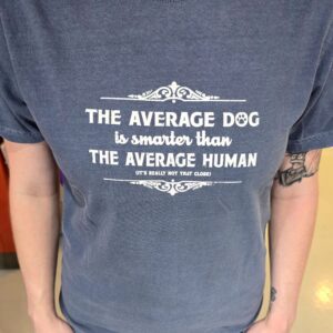 T-shirt with humorous dog intelligence quote.